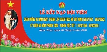 Lễ kết nạp Đội viên chào mừng 92 năm Ngày thành lập Đoàn TNCS Hồ Chí Minh - Kỷ niệm 60 năm phong trào   Nghìn việc tốt  