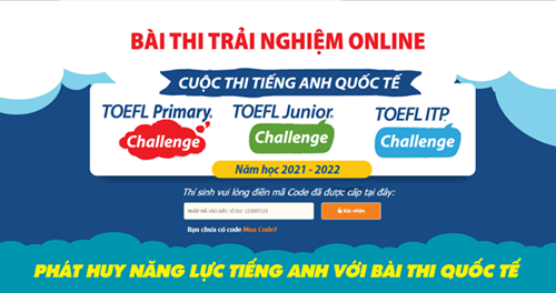 THÔNG BÁO: Code thi trải nghiệm cuộc thi tiếng Anh quốc tế TOEFL Challenge năm học 2022 – 2023