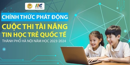 Nội dung tài liệu hỗ trợ triển khai Cuộc thi Tài năng Tin học trẻ quốc tế thành phố Hà Nội năm học 2023-2024