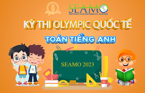 Khởi động Kỳ thi Olympic Quốc tế Toán tiếng Anh - SEAMO 2023