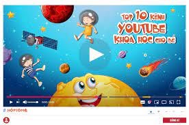 Top 10 kênh youtube khoa học cho bé