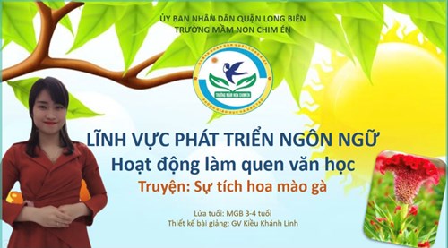 PTNN - LQVH - Truyện:  Sự tích Hoa Mào Gà  - Lứa tuổi 3 - 4 tuổi - Cô giáo Kiều Linh