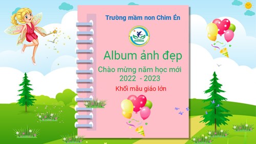 Album Ảnh đẹp Chào mừng năm học mới 2022-2023 khối MGL