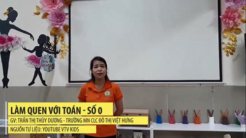 Video bài giảng Làm quen với toán: Số 0 - GV: Trần Thị Thùy Dương - Trường MN Đô thị Việt Hưng
