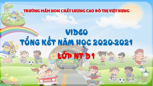 Tổng kết năm học 2020-2021 - Lớp NT D1 - Trường mầm non Chất lượng cao Đô thị Việt Hưng