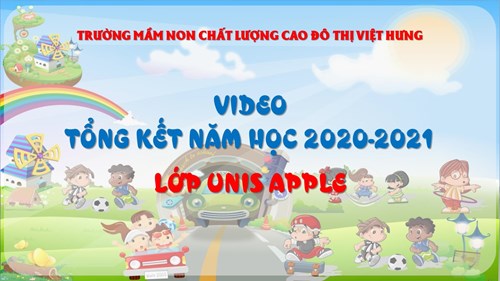 Tổng kết năm học 2020-2021 - Lớp Unis Apple - Trường mầm non Chất lượng cao Đô thị Việt Hưng