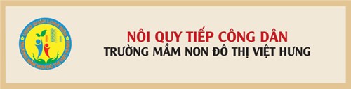 Nội quy tiếp công dân của trường MN Đô thị Việt Hưng