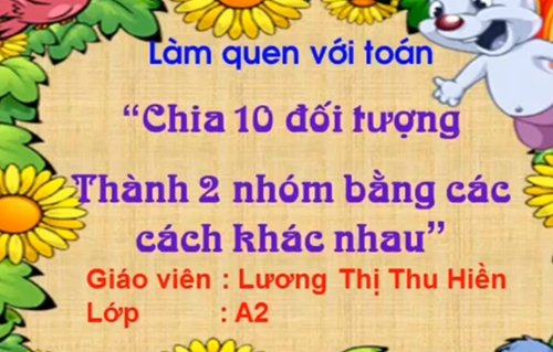 LQVT: Chia 10 đối tượng thành 02 nhóm bằng các cách khác nhau - GV Lương Thị Thu Hiền