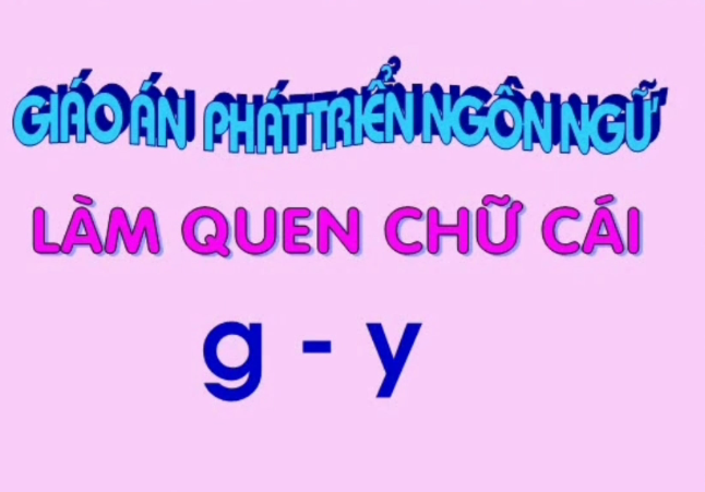 PTNN: Làm quen chữ cái g-y GV Lương Thị Thu Hiền