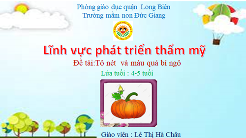     Cô giáo Lê Thị Hà Châu với bài giảng tô nét và màu quả bí ngô