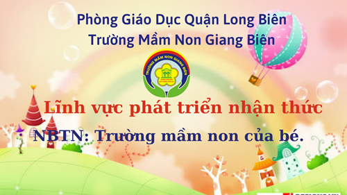 NBTN: Trường mầm non Giang Biên của bé