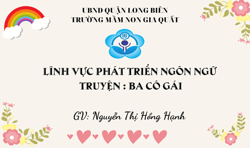 BGĐT: Truyện   Ba cô gái  - GV : Nguyễn Thị Hồng Hạnh 