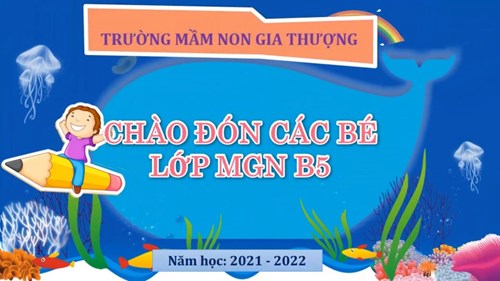 Hoạt động:  Chào mừng ngày lễ khai giảng năm học 2021 - 2022  của các bé lớp MGN B5