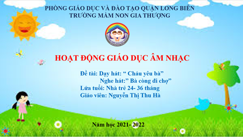 BGTT_Tháng 1_Âm nhạc: Dạy hát  Cháu yêu bà ; Nghe hát  Bà còng đi chợ _GV: Nguyễn Thị Thu Hà