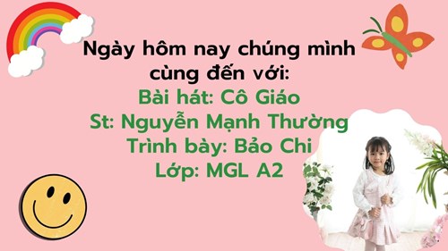 Cùng bạn Bảo Chi lớp MGL A2  hát bài: Cô giáo -  Sáng tác: Nguyễn Mạnh Thường.