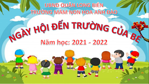 Trường mầm non Hoa Anh Đào tổ chức trực tuyến   “Ngày hội đến trường của bé” năm học 2021 – 2022