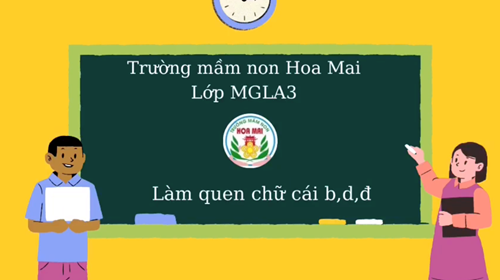 Làm quen chữ cái b, d, đ - Lớp MGL A3 - Bài học tháng 11 - Trường MN Hoa Mai