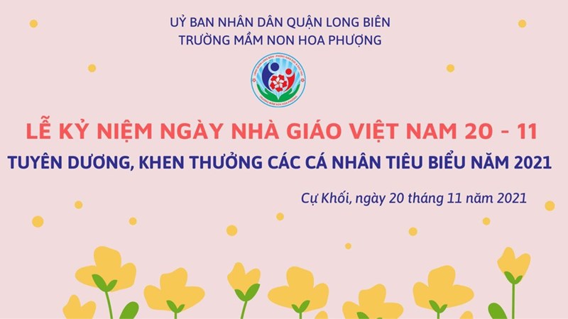 Trường Mầm non Hoa Phượng long trọng tổ chức Lễ kỷ niệm ngày Nhà giáo Việt Nam 20/11. Tuyên dương, khen thưởng các cá nhân  tiêu biểu năm 2021.