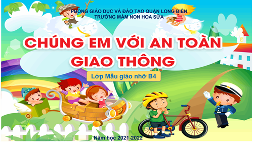 Lớp Mẫu giáo nhỡ B4 tổ chức chương trình giao lưu  trực tuyến“ Chúng em với an toàn giao thông ” để “ Hưởng ứng ngày pháp luật nước CHXHCN Việt Nam 9/11 và thực hiện chuyên đề   Tôi yêu Việt Nam ”