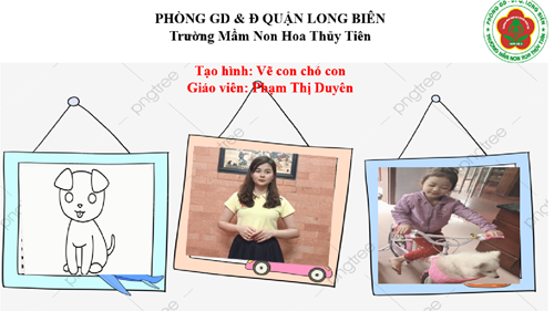 Tạo hình: Vẽ con chó con - GV: Phạm Thị Duyên - Trường MN Hoa Thủy Tiên -Quận Long Biên
