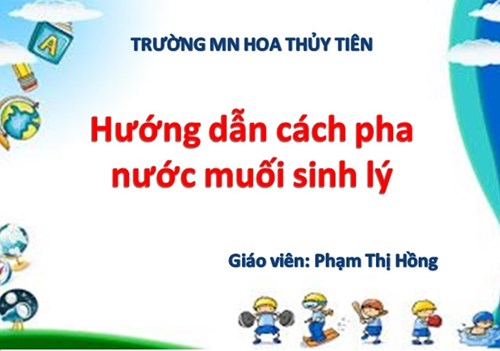 Hướng dẫn cách pha nước muối sinh lý - Giáo viên Phạm Thị Hồng