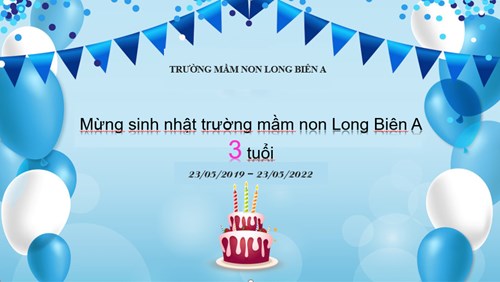 Mừng sinh nhật trường mầm non Long Biên A (23/05/2019 - 23/05/2022)