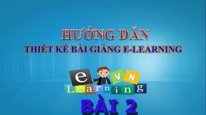 Hướng dẫn Tạo Bài giảng E Learning cho người mới bắt đầu (Bài 1)