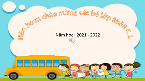 Hân hoan chào đón các bạn nhỏ đến với lớp MGB C1 năm học 2021-2022