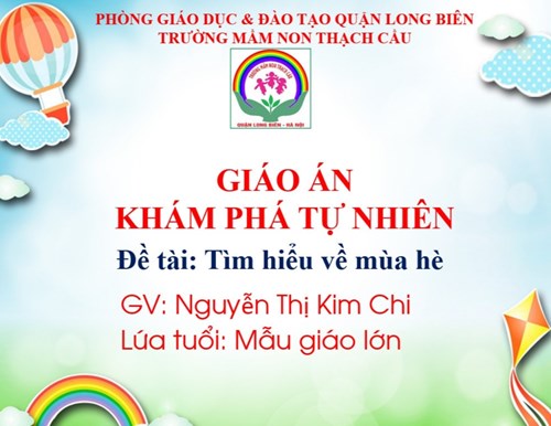 Khám phá Đề tài Mùa hè - Lứa tuổi 5-6 Tuổi  - GV : Nguyễn Thị Kim Chi 
