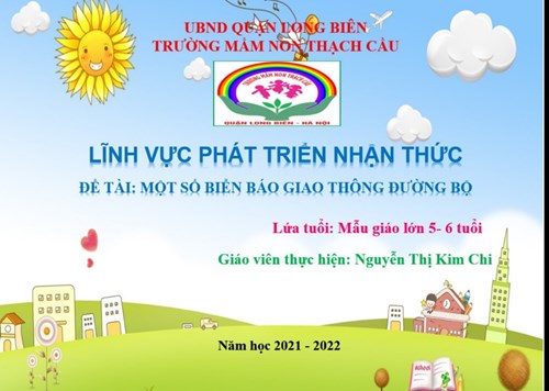 Lĩnh vực phát triển nhận thức: Đề tài Một số biển báo giao thông đường bộ - GV : Nguyễn Thị Kim Chi