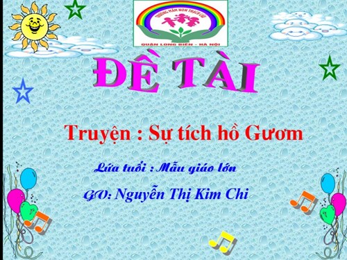 Đề tài Truyện Sự tích hồ gươm - Lứa tuổi 5-6 tuổi - GV : Nguyễn Thị Kim Chi