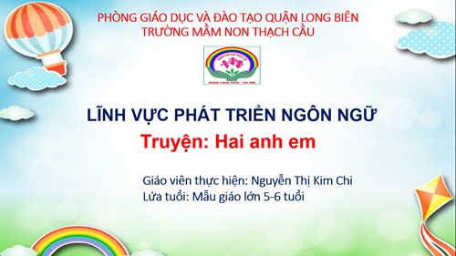 Truyện Hai anh em - Lứa tuổi 5-6 tuổi - GV ; Nguyễn Thị Kim Chi