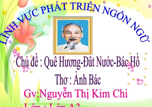 Đề tài Thơ : Ảnh Bác - Lứa tuổi 5-6 tuổi - GV: Nguyễn Thị Kim Chi