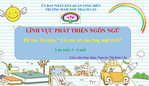 Truyện Cô con út của ông mặt trời - Lứa tuổi 5-6 tuổi - GV : Nguyễn Thị Kim Chi
