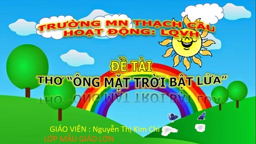Lĩnh vực phát triển ngôn ngữ -Đề tài  Thơ Ông mặt trời bật lửa - Lứa tuổi 5-6 tuổi - GV; Nguyễn Thị Kim Chi