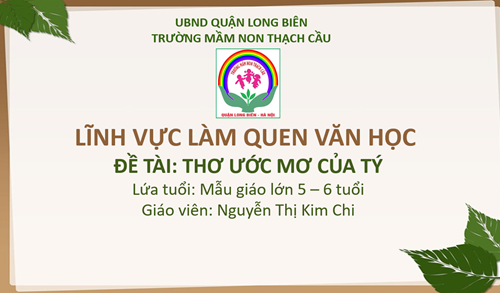 Đề tài Thơ : Ước mơ của Tý - Lứa tuổi 5-6 tuổi - Gv : Nguyễn Thị Kim Chi