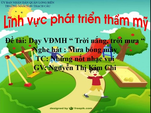 Lĩnh vực phát triển thẩm mỹ - Đề tài : Dạy vận động trời nắng trời mưa - Lứa tuổi 5-6 tuổi - GV: Nguyễn Thị Kim Chi