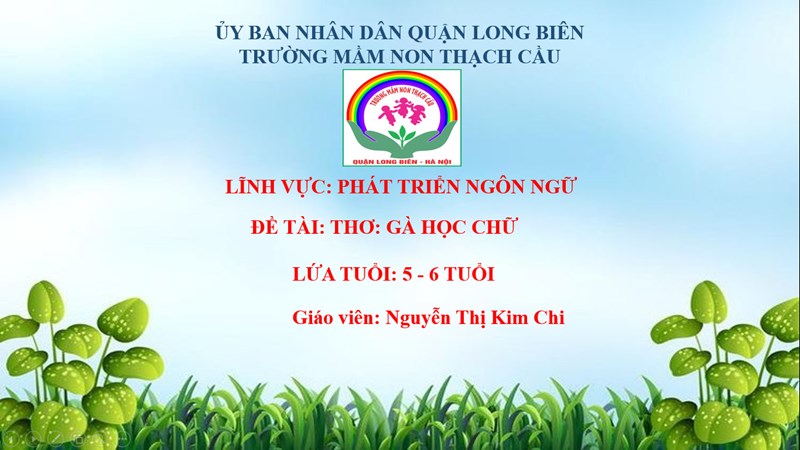 Đề tài : Thơ : Gà học chữ - Lứa tuổi 5-6 tuổi - GV : Nguyễn Thị Kim Chi