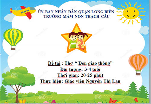 Lĩnh vực PTNN. Đề tài: Thơ   Đèn giao thông  . Lứa tuổi: 3-4 tuổi. GV: Nguyễn Thị Lan