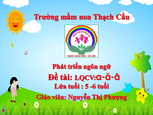 LQCV: a-ă-â GV : Nguyễn Thị Phượng