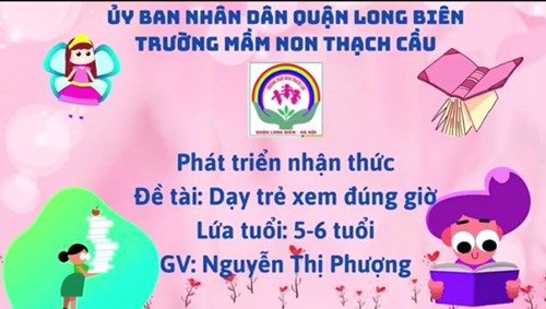 KNS: Dạy trẻ xem giờ đúng. GV: Nguyễn Thị Phượng