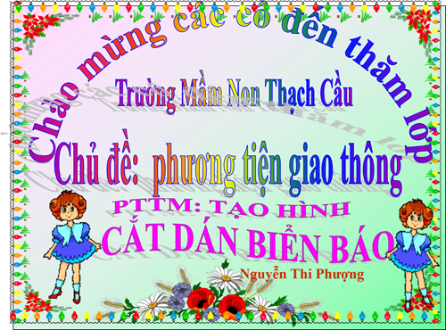 Cắt dán biển báo . GV: Nguyễn Thị Phượng