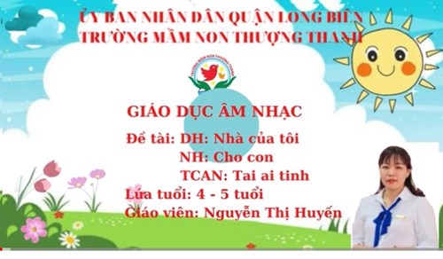 Dạy hát: Nhà của tôi- Khối MGN- GV Nguyễn Thị Huyến