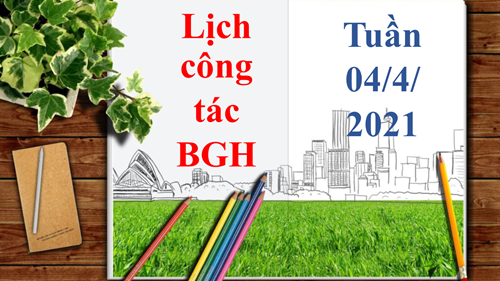 Lịch công tác tuần  của BGH tuần 4 tháng 4 năm 2021