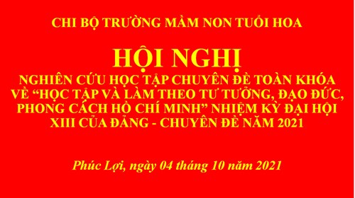 Học tập chuyên đề toàn khóa về “Học tập và làm theo tư tưởng, đạo đức, phong cách Hồ Chí Minh” - Nhiệm kỳ Đại hội XIII của Đảng - Chuyên đề năm 2021