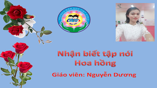 Nhận biết tập nói: Hoa hồng - GV Nguyễn Dương