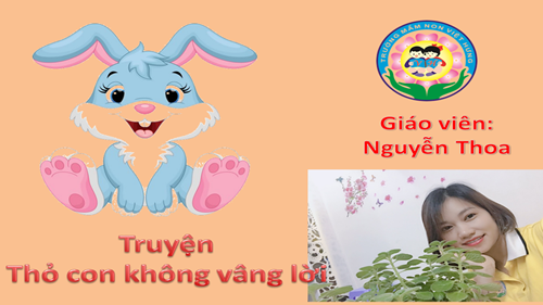 Truyện: Thỏ con không vâng lời - GV Nguyễn Thoa