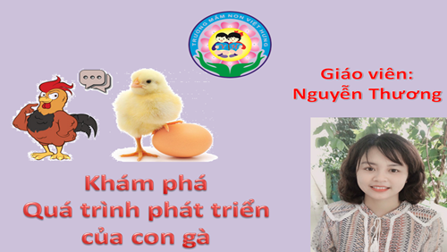 Khám phá: Vòng đời của con gà - GV Nguyễn Thương
