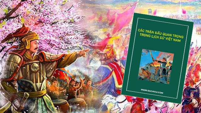 Giới thiệu sách tháng 02/2020: Các Trận Đấu Quan Trọng Trong Lịch Sử Việt Nam