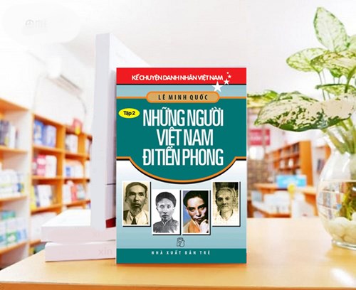 Giới thiệu sách tuần 8: Kể Chuyện Danh Nhân Việt Nam - Tập 2: Những Người Việt Nam Đi Tiên Phong